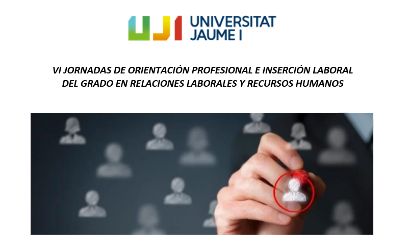 VI Jornadas de Salidas Profesionales UJI: Grado Relaciones Laborales y Recursos Humanos